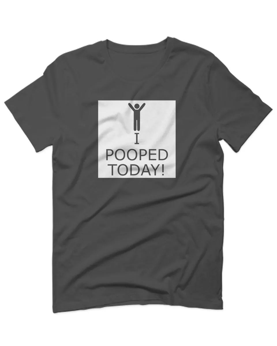 Hilarious Funny T Shirts I Pooped Today For men T Shirt