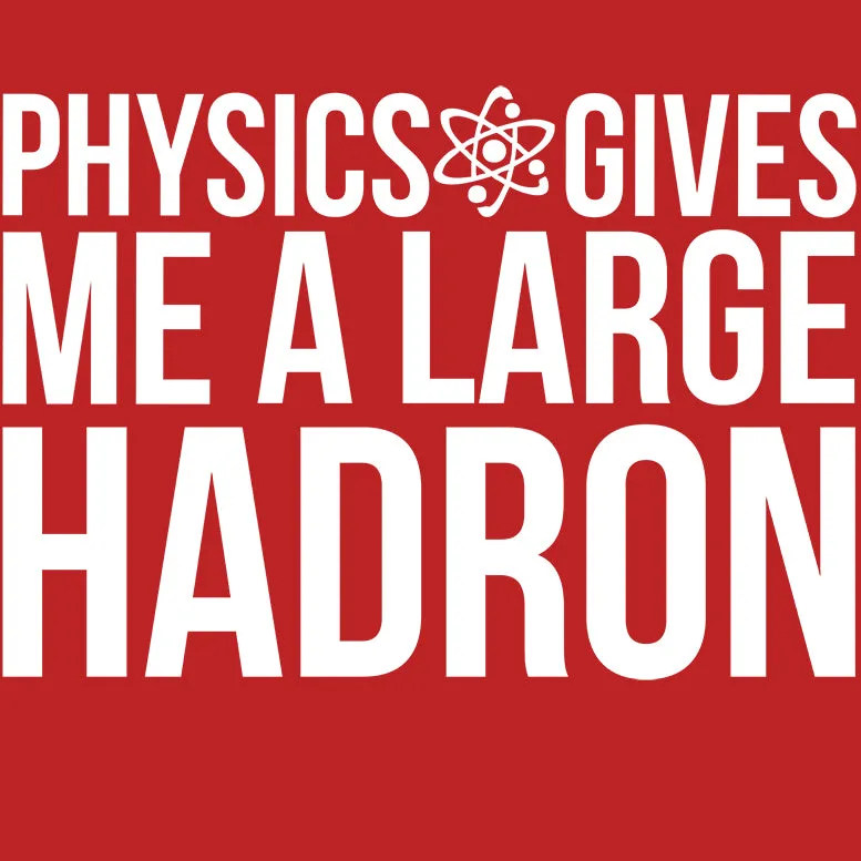 Weird Science Physics Gives Me A Large Hadron Official Women's T-shirt (Red)