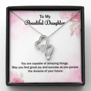 You are capable of amazing things-Double Hearts Necklace for Daughter