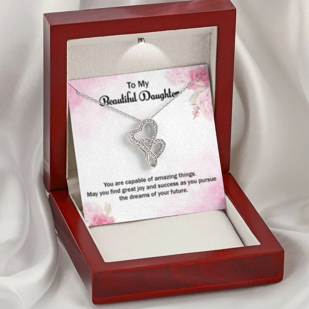 You are capable of amazing things-Double Hearts Necklace for Daughter
