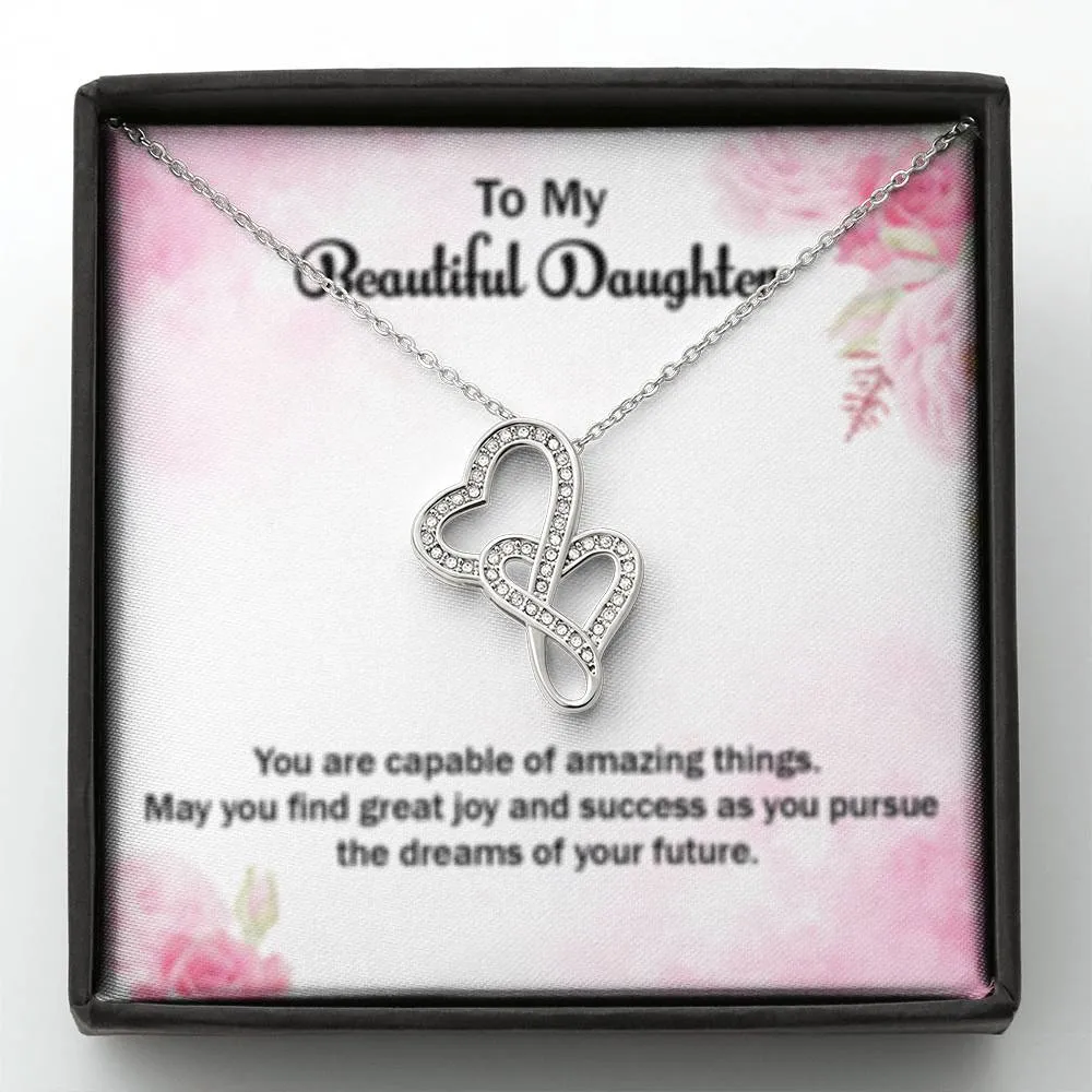 You are capable of amazing things-Double Hearts Necklace for Daughter