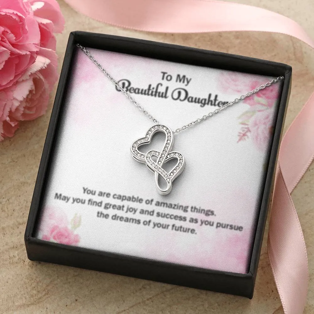 You are capable of amazing things-Double Hearts Necklace for Daughter